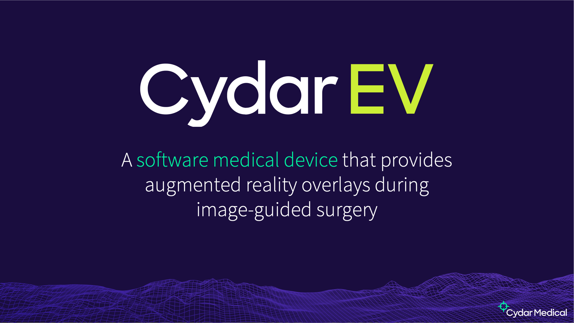 Cydar EV: A SOFTWARE MEDICAL DEVICE that provides augmented reality overlays during image guided surgery